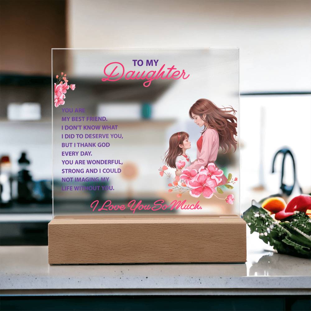 Keepsake Acrylic Bundle - To my daughter - YOU ARE MY BEST FRIEND
